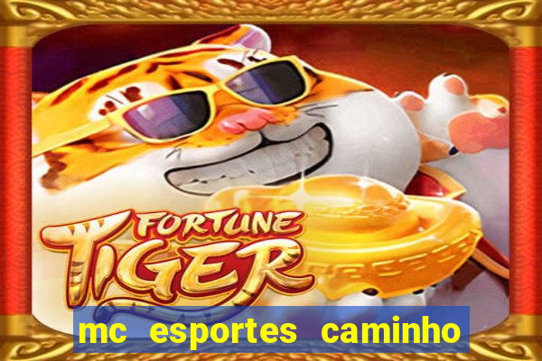 mc esportes caminho da sorte